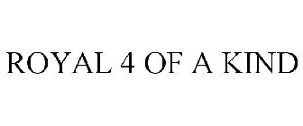 ROYAL 4 OF A KIND