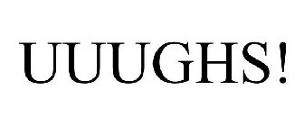 UUUGHS!