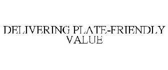 DELIVERING PLATE-FRIENDLY VALUE