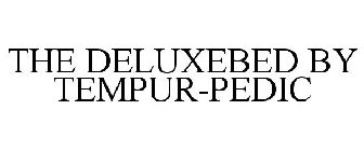 THE DELUXEBED BY TEMPUR-PEDIC