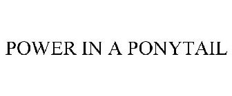 POWER IN A PONYTAIL