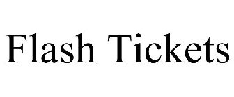 FLASH TICKETS