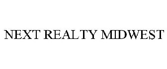 NEXT REALTY MIDWEST