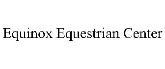 EQUINOX EQUESTRIAN CENTER