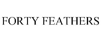 FORTY FEATHERS