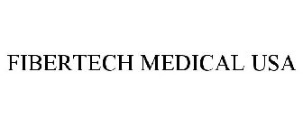 FIBERTECH MEDICAL USA