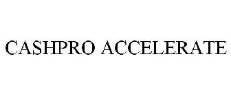 CASHPRO ACCELERATE