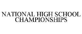 NATIONAL HIGH SCHOOL CHAMPIONSHIPS