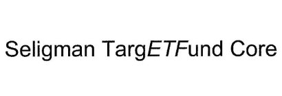 SELIGMAN TARGETFUND CORE