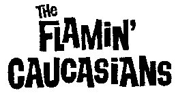 THE FLAMIN' CAUCASIANS