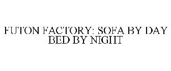 FUTON FACTORY: SOFA BY DAY BED BY NIGHT