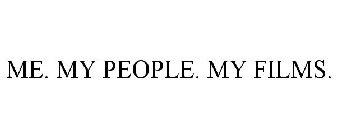 ME. MY PEOPLE. MY FILMS.