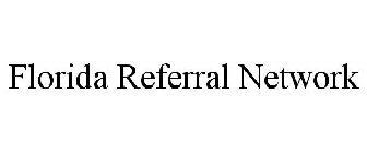 FLORIDA REFERRAL NETWORK