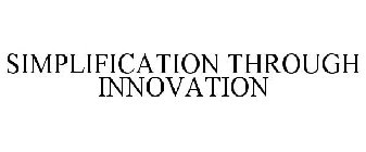 SIMPLIFICATION THROUGH INNOVATION