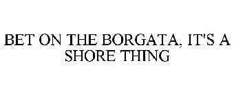 BET ON THE BORGATA, IT'S A SHORE THING