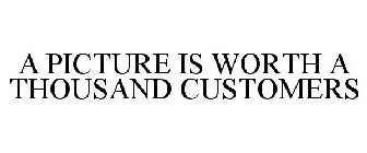 A PICTURE IS WORTH A THOUSAND CUSTOMERS