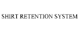 SHIRT RETENTION SYSTEM
