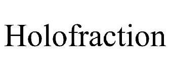 HOLOFRACTION