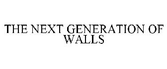 THE NEXT GENERATION OF WALLS