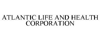 ATLANTIC LIFE AND HEALTH CORPORATION