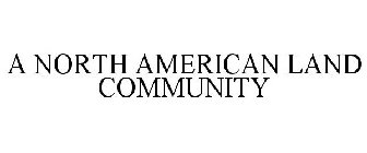 A NORTH AMERICAN LAND COMMUNITY