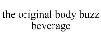 THE ORIGINAL BODY BUZZ BEVERAGE