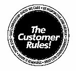 THE CUSTOMER RULES! BE RESPONSIVE AND DELIVER · MEET OUR COMMITMENTS · MAKE IT SEAMLESS · DO IT RIGHT · TAKE OWNERSHIP-SHOW WE CARE ·