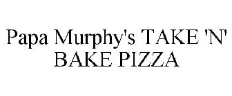 PAPA MURPHY'S TAKE 'N' BAKE PIZZA