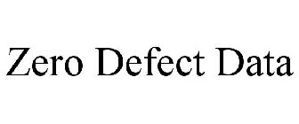 ZERO DEFECT DATA