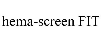 HEMA-SCREEN FIT