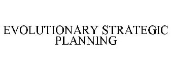 EVOLUTIONARY STRATEGIC PLANNING