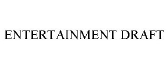 ENTERTAINMENT DRAFT