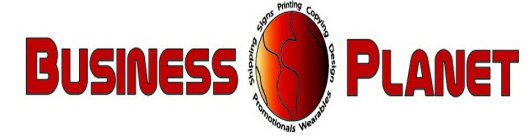BUSINESS PLANET SIGNS PRINTING COPYING DESIGN WEARABLES PROMOTIONALS SHIPPING
