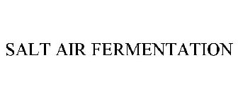 SALT AIR FERMENTATION