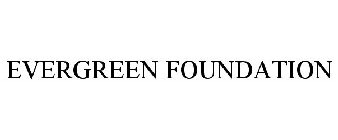 EVERGREEN FOUNDATION