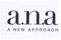 A.N.A A NEW APPROACH