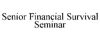 SENIOR FINANCIAL SURVIVAL SEMINAR