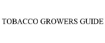 TOBACCO GROWERS GUIDE