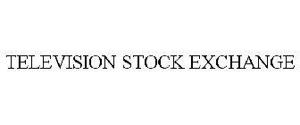 TELEVISION STOCK EXCHANGE