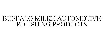 BUFFALO MILKE AUTOMOTIVE POLISHING PRODUCTS