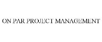 ON PAR PROJECT MANAGEMENT