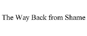 THE WAY BACK FROM SHAME