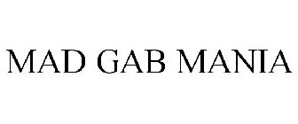 MAD GAB MANIA