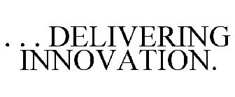 . . . DELIVERING INNOVATION.