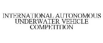 INTERNATIONAL AUTONOMOUS UNDERWATER VEHICLE COMPETITION