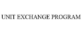 UNIT EXCHANGE PROGRAM