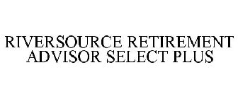 RIVERSOURCE RETIREMENT ADVISOR SELECT PLUS