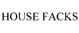 HOUSE FACKS