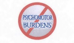 PSYCHOMOTOR BURDENS