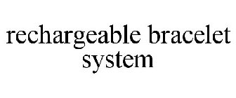 RECHARGEABLE BRACELET SYSTEM